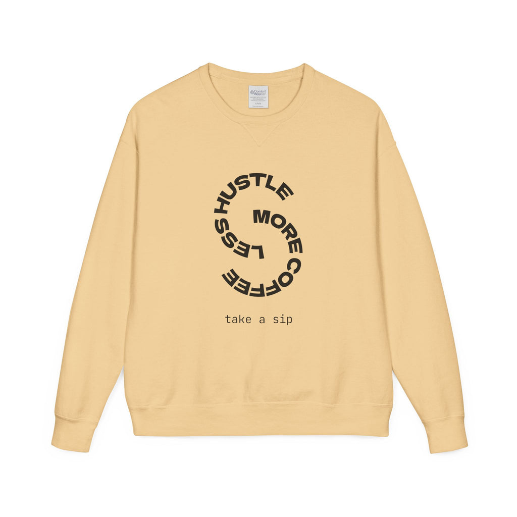 Hustle Less More Coffee Crewneck Sweatshirt — "take a sip" Graphic