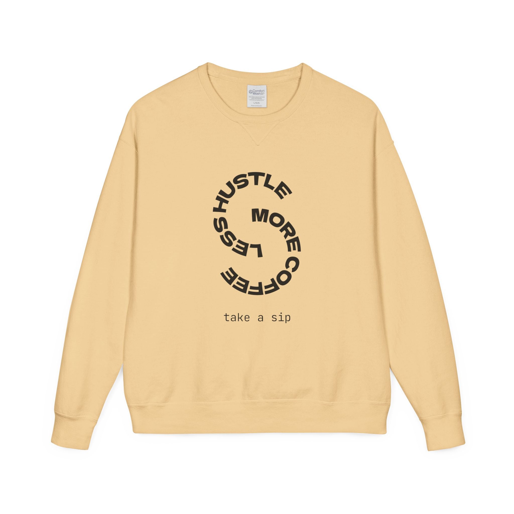 Hustle Less More Coffee Crewneck Sweatshirt — "take a sip" Graphic