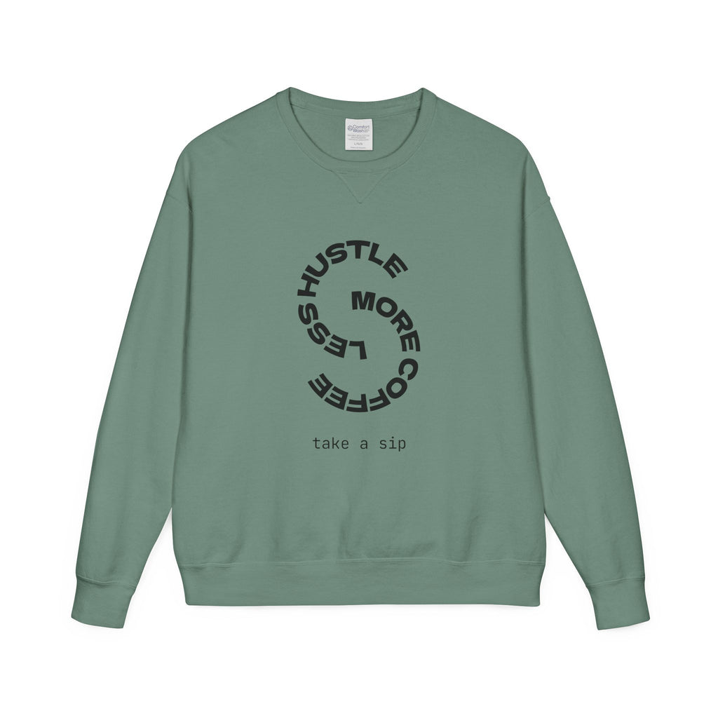 Hustle Less More Coffee Crewneck Sweatshirt — "take a sip" Graphic