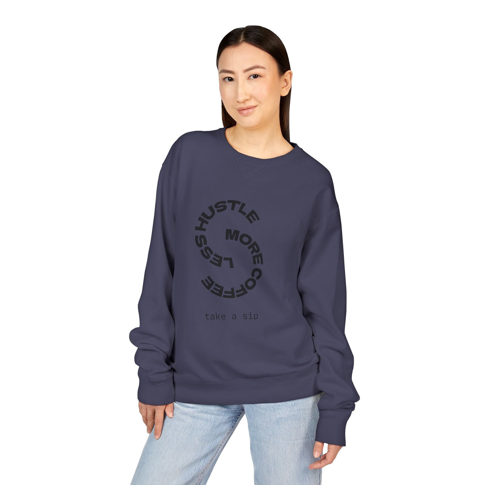 Hustle Less More Coffee Crewneck Sweatshirt — "take a sip" Graphic