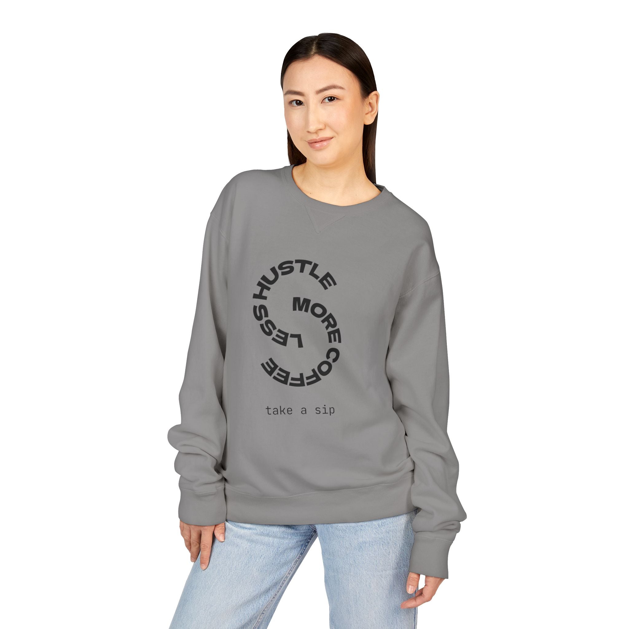 Hustle Less More Coffee Crewneck Sweatshirt — "take a sip" Graphic