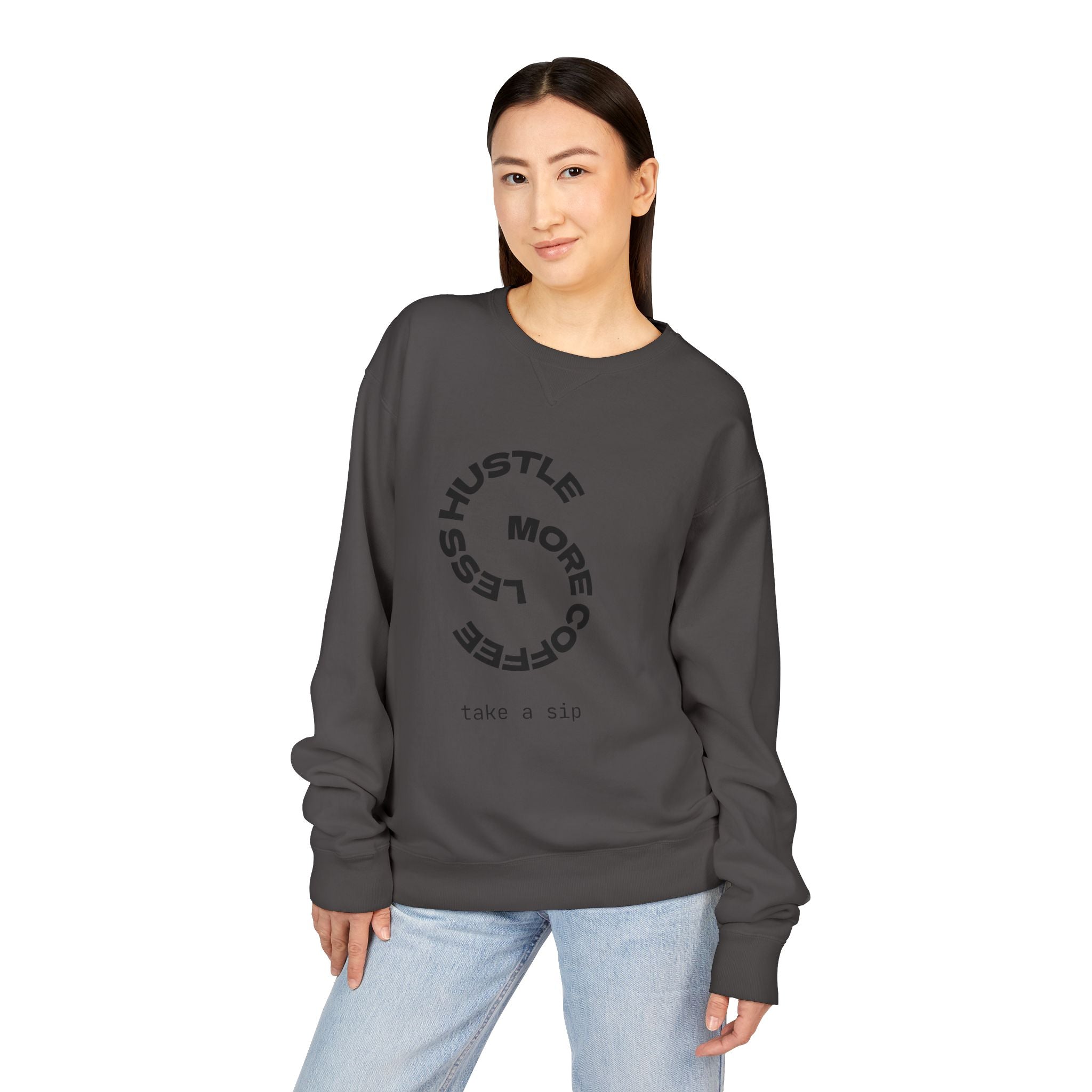 Hustle Less More Coffee Crewneck Sweatshirt — "take a sip" Graphic
