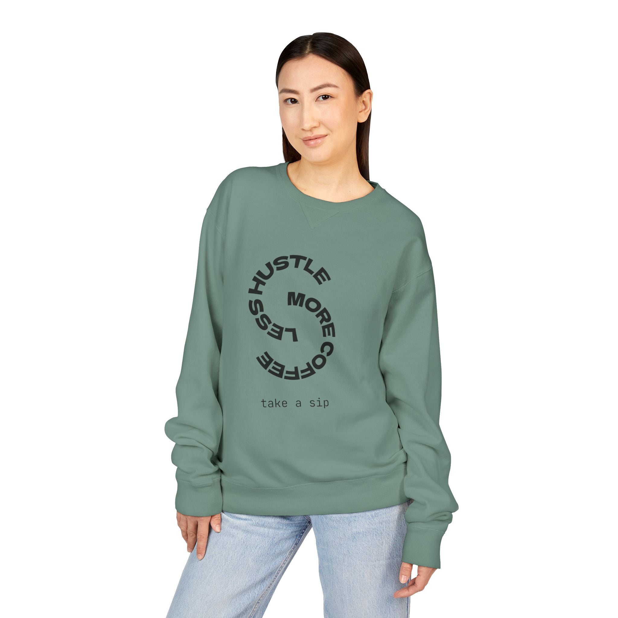 Hustle Less More Coffee Crewneck Sweatshirt — "take a sip" Graphic