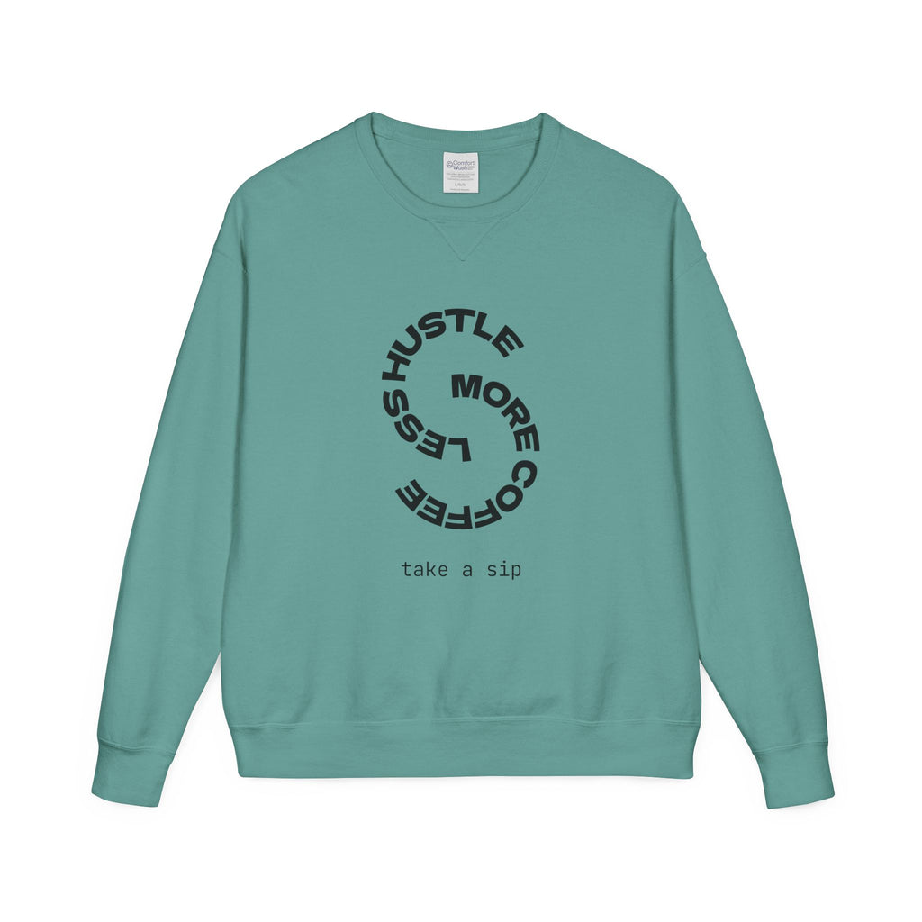 Hustle Less More Coffee Crewneck Sweatshirt — "take a sip" Graphic