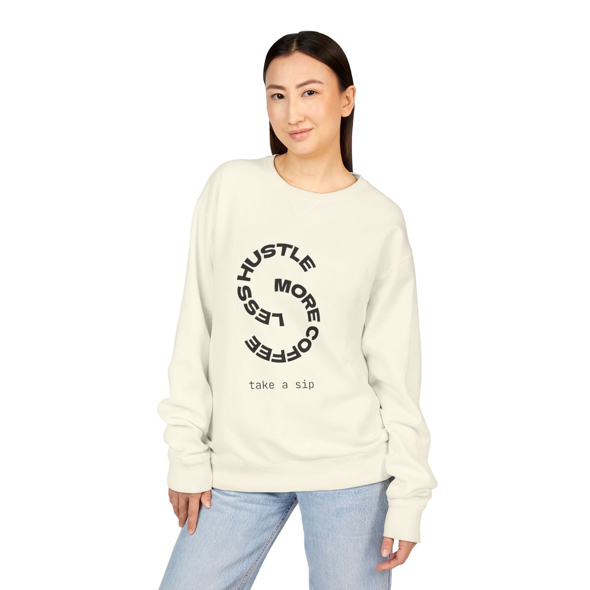 Hustle Less More Coffee Crewneck Sweatshirt — "take a sip" Graphic