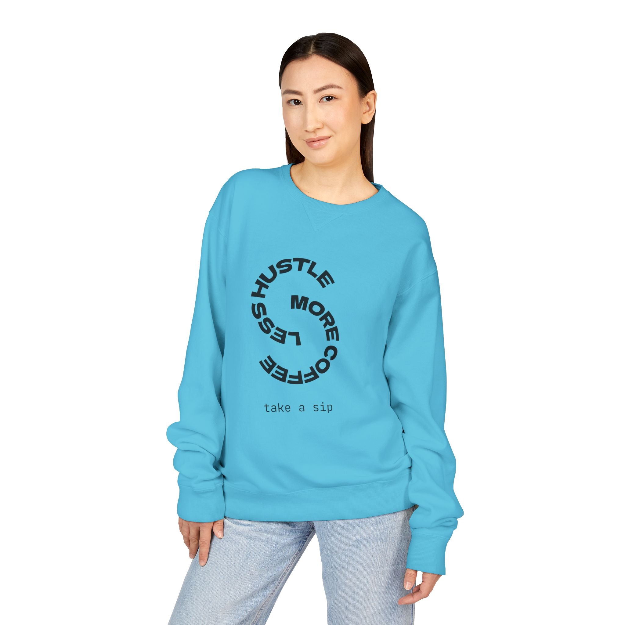 Hustle Less More Coffee Crewneck Sweatshirt — "take a sip" Graphic