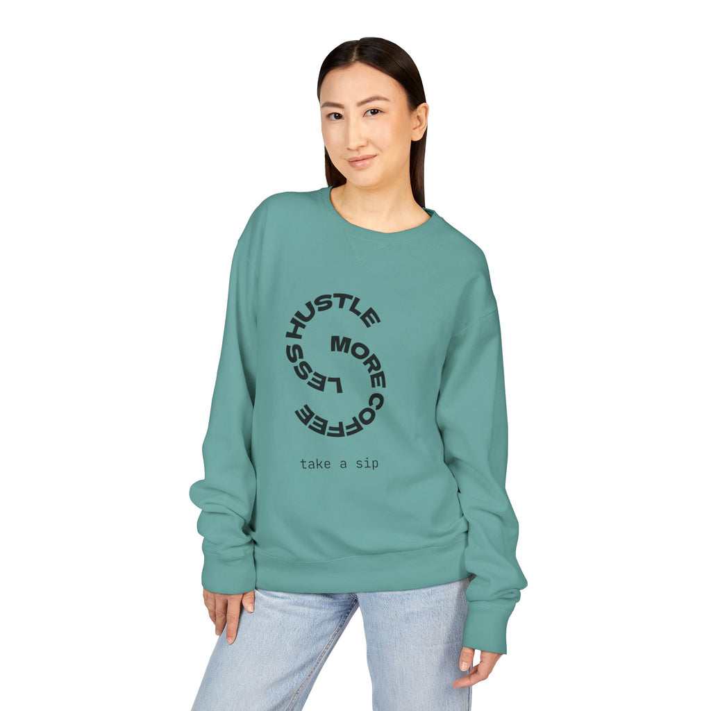 Hustle Less More Coffee Crewneck Sweatshirt — "take a sip" Graphic