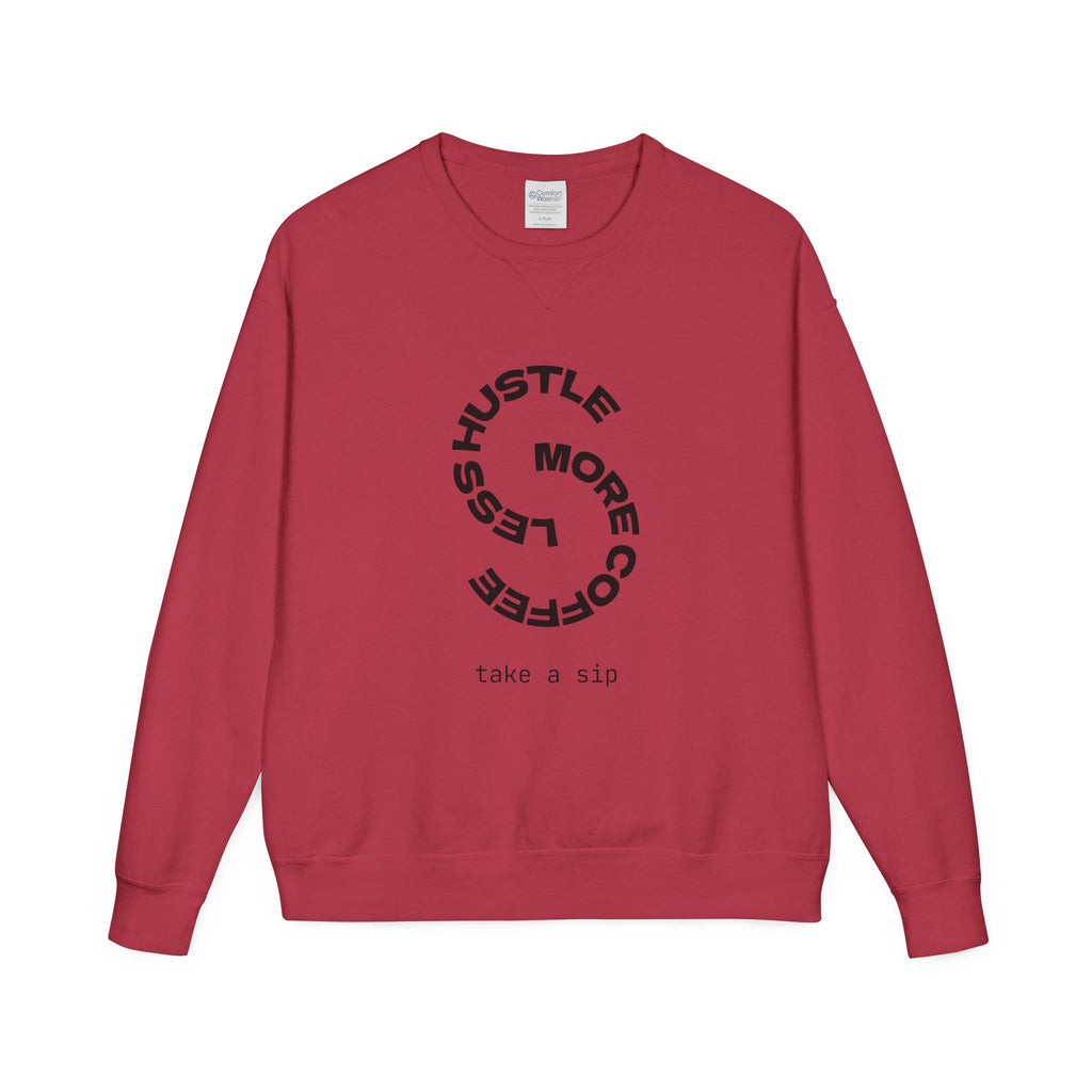 Hustle Less More Coffee Crewneck Sweatshirt — "take a sip" Graphic