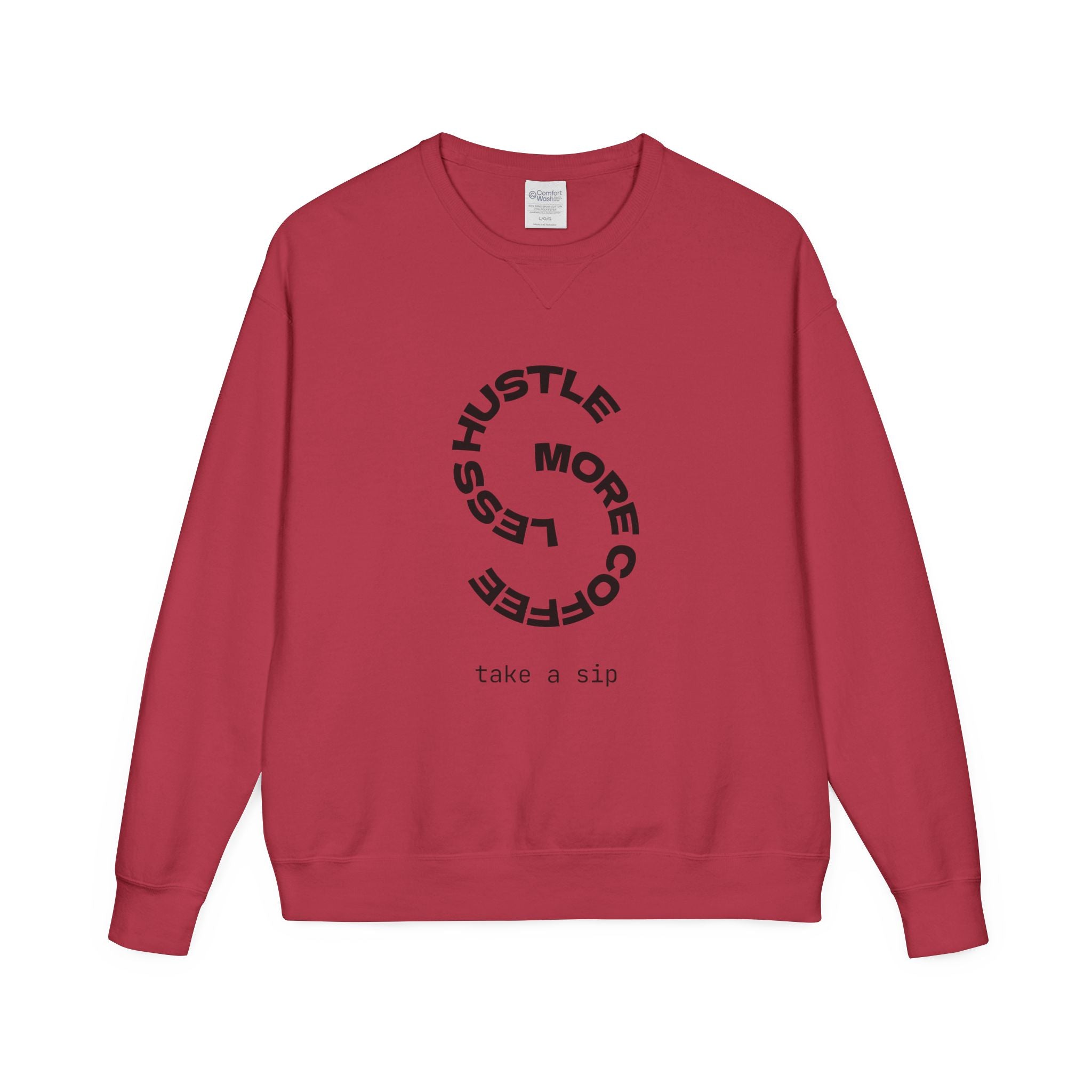 Hustle Less More Coffee Crewneck Sweatshirt — "take a sip" Graphic