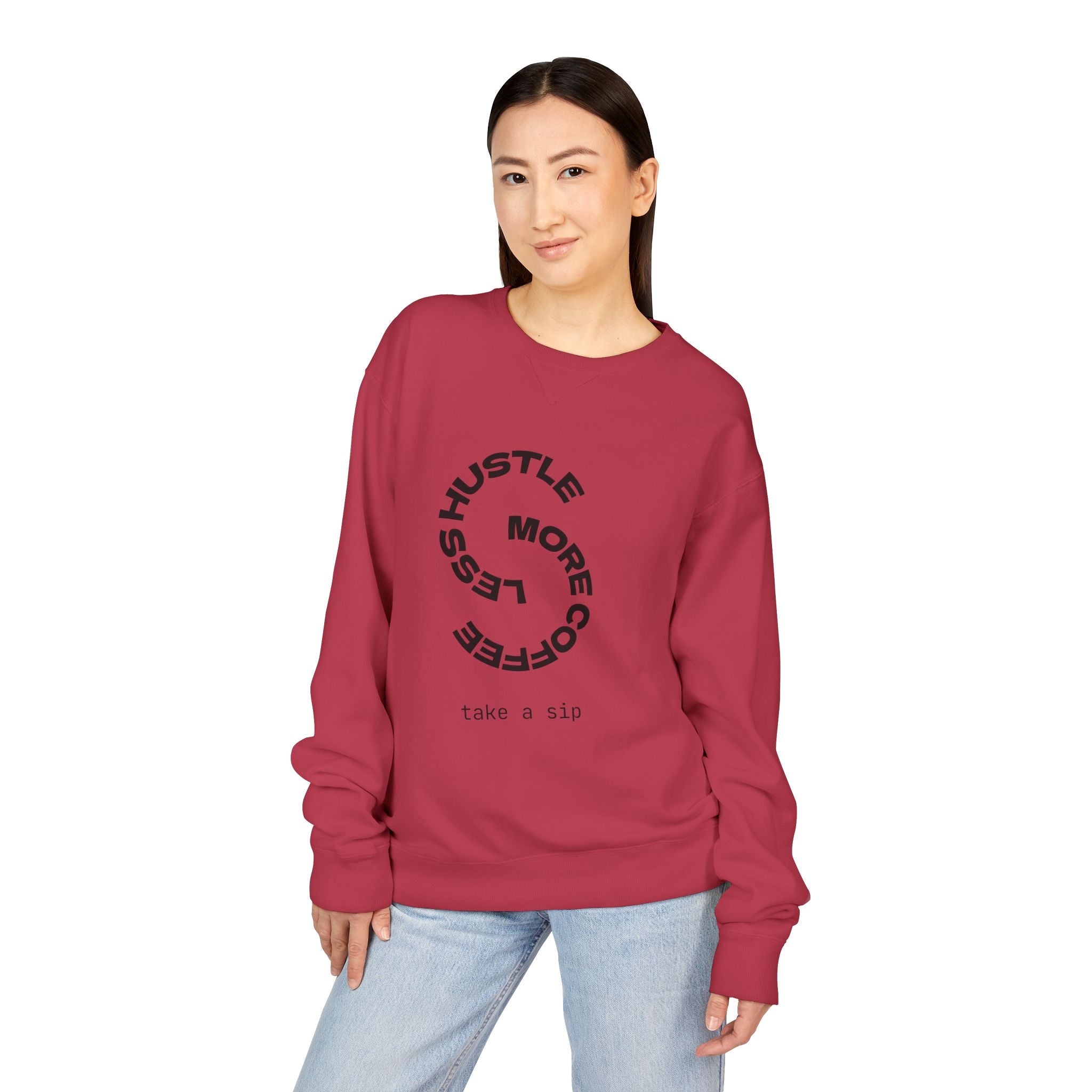 Hustle Less More Coffee Crewneck Sweatshirt — "take a sip" Graphic