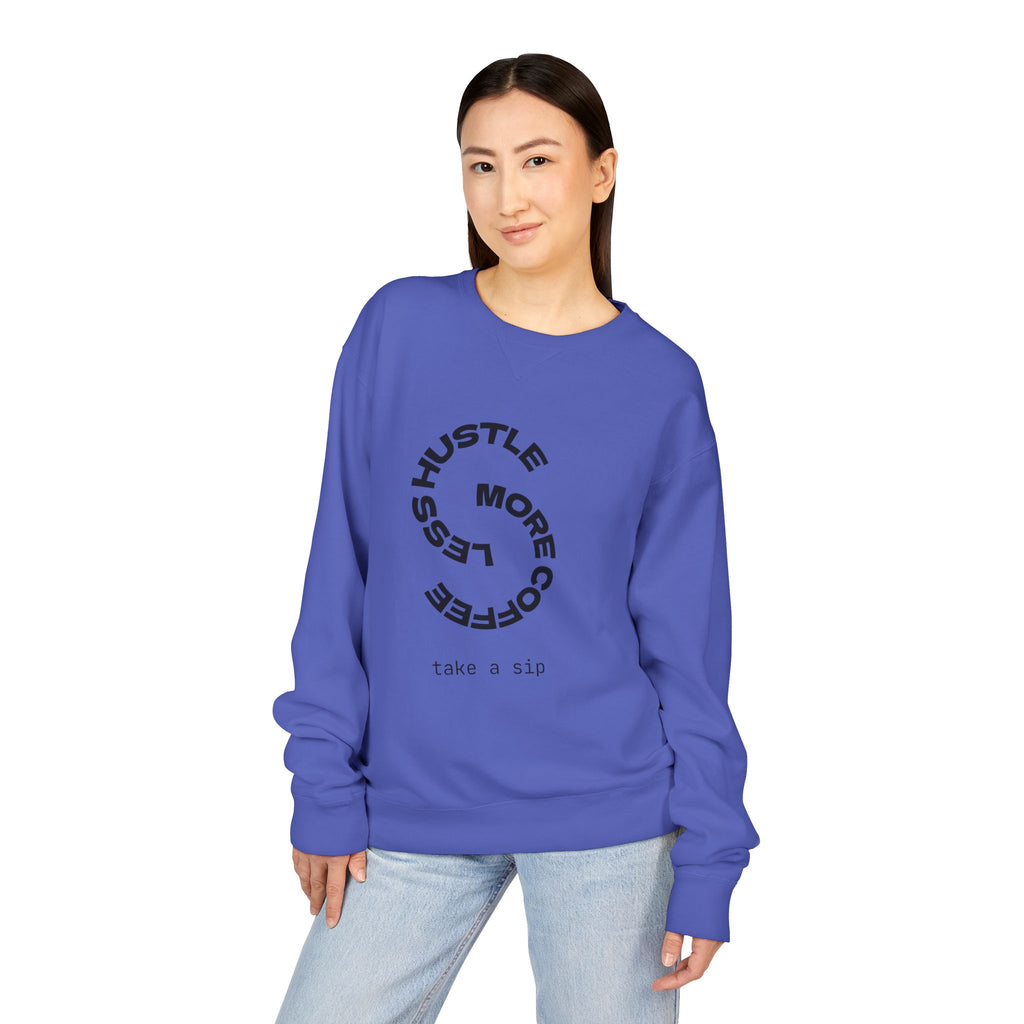 Hustle Less More Coffee Crewneck Sweatshirt — "take a sip" Graphic
