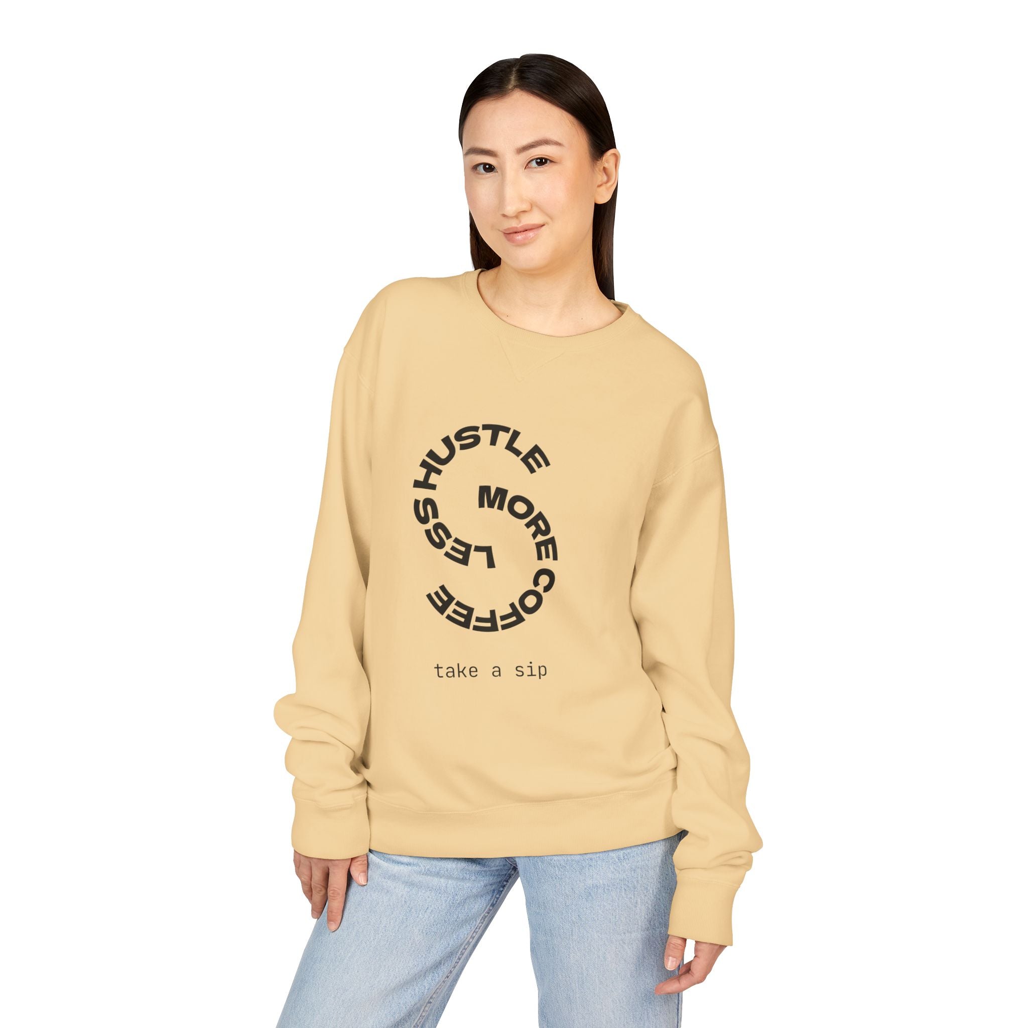 Hustle Less More Coffee Crewneck Sweatshirt — "take a sip" Graphic