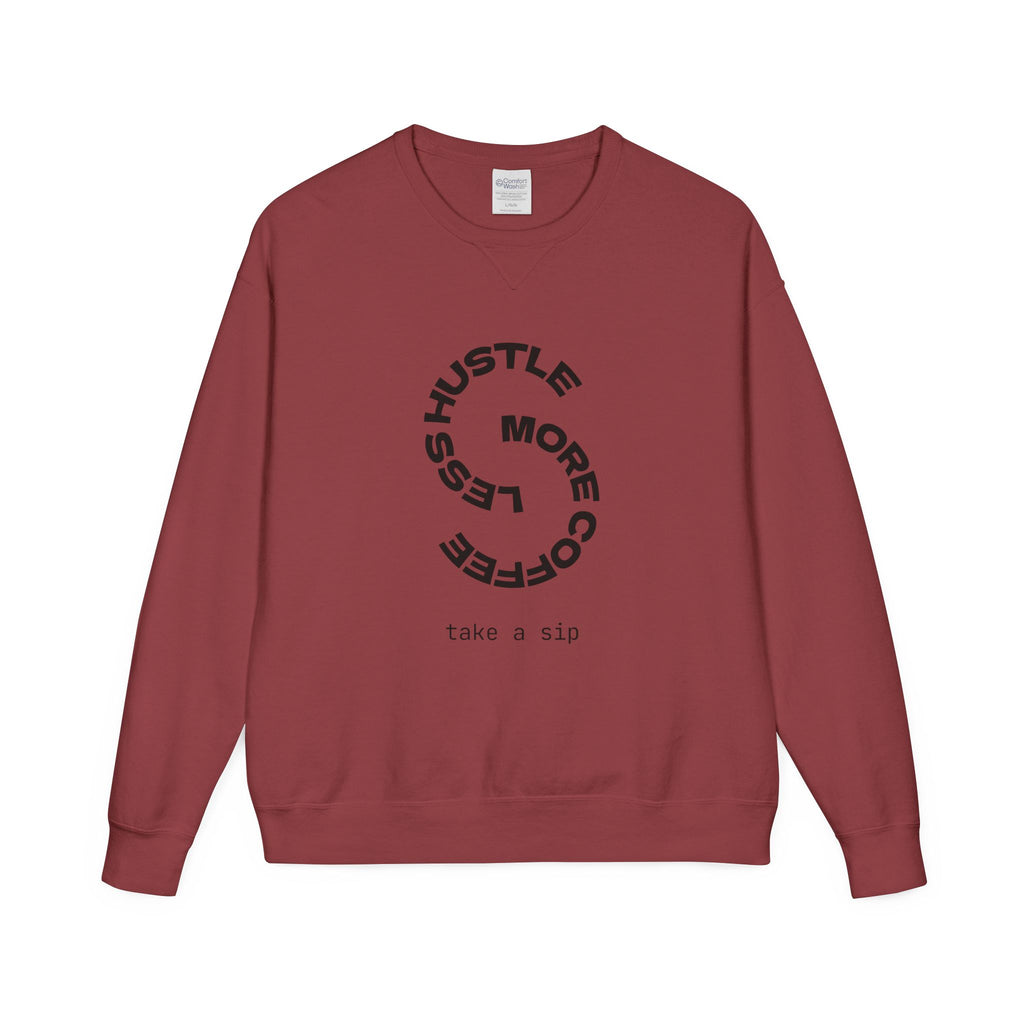 Hustle Less More Coffee Crewneck Sweatshirt — "take a sip" Graphic