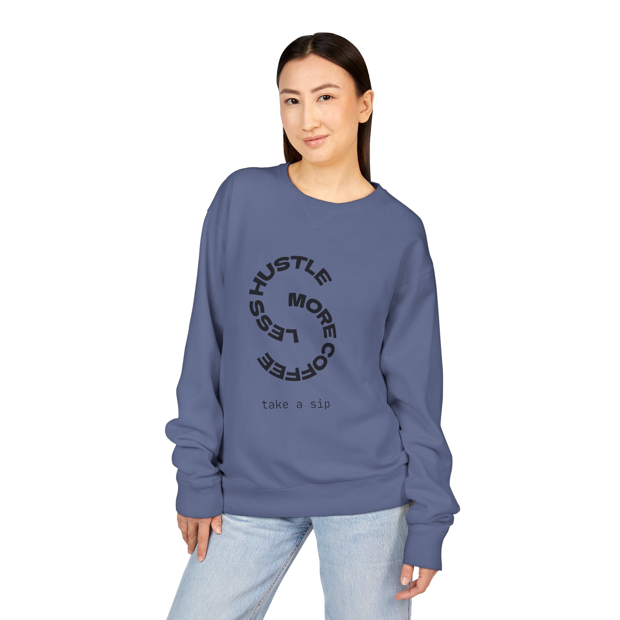 Hustle Less More Coffee Crewneck Sweatshirt — "take a sip" Graphic