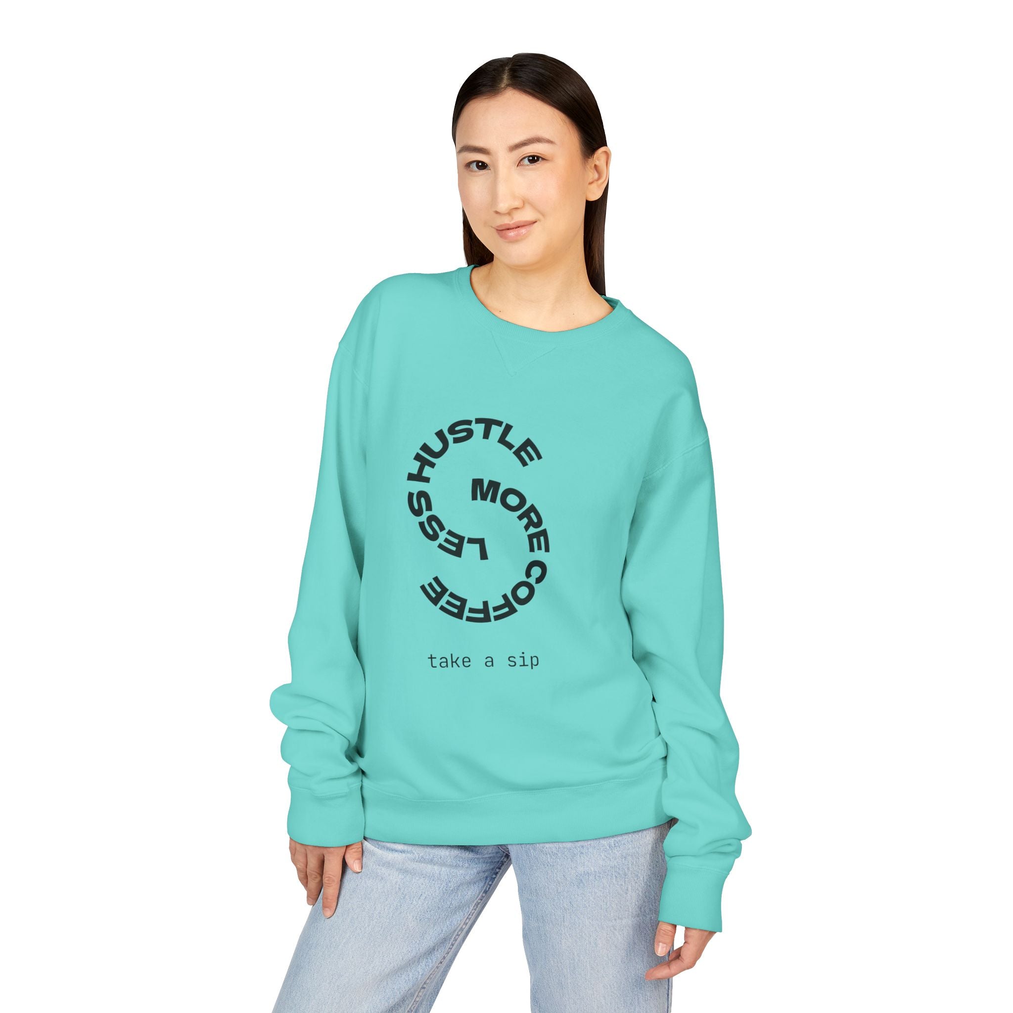 Hustle Less More Coffee Crewneck Sweatshirt — "take a sip" Graphic